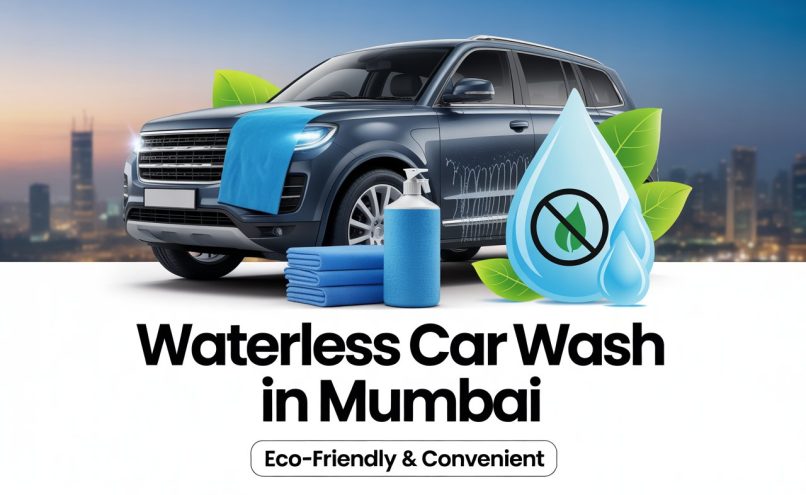 Top Benefits of Choosing Waterless Car Wash Services in Mumbai